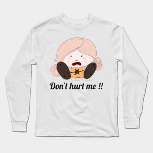 Don`t Hurt Me Long Sleeve T-Shirt